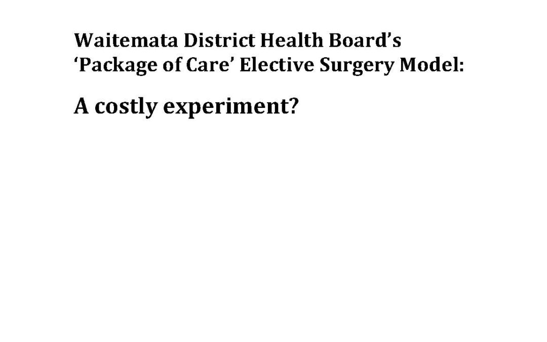 Waitemata DHB’s ‘Package of Care’ Elective Surgery Model: A costly experiment?